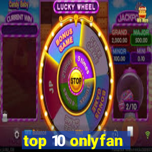 top 10 onlyfan